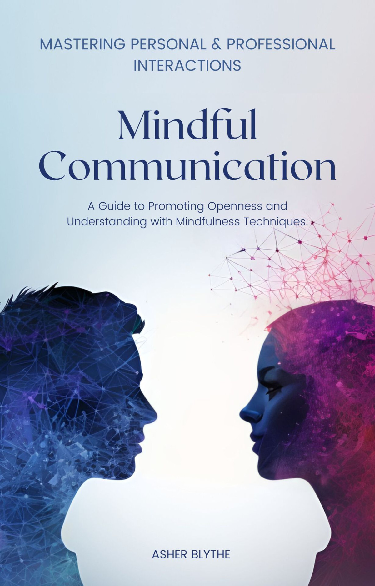 Mindful Communication Mastering Personal And Professional Interactions Blythe