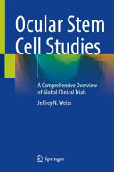 Ocular Stem Cell Studies A Comprehensive Overview Of Global Clinical Trials Jeffrey N Weiss