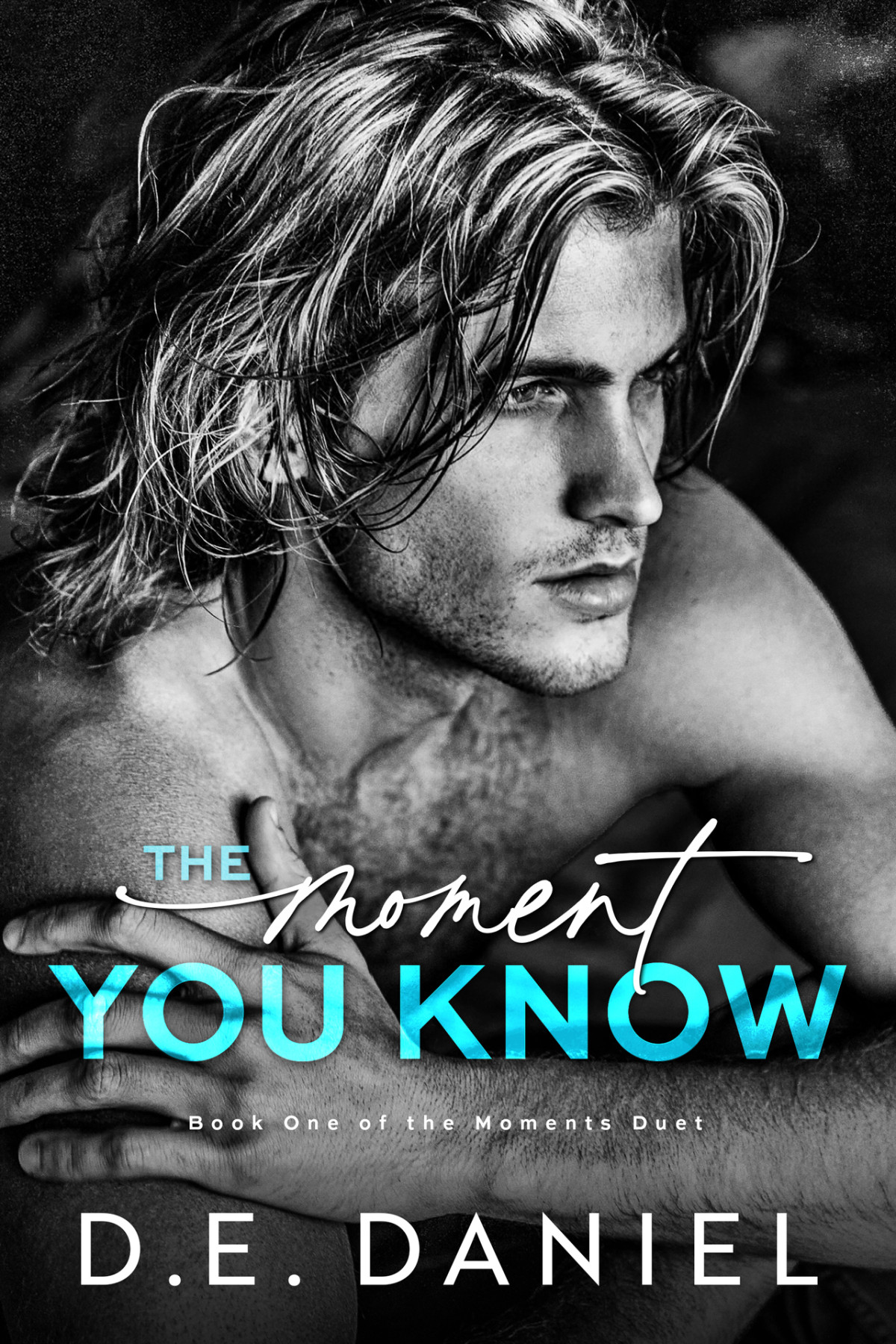 The Moment You Know Book One Of The Moments Duet De Daniel