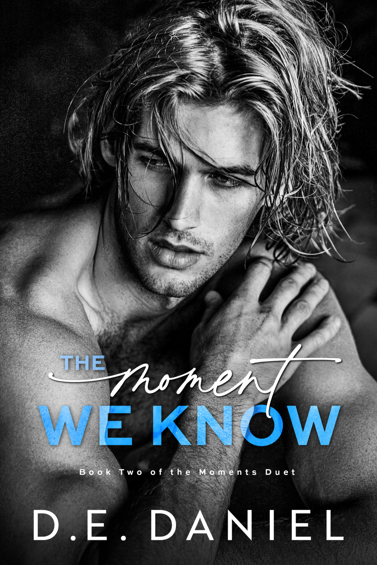 The Moment We Know Book Two Of The Moments Duet De Daniel