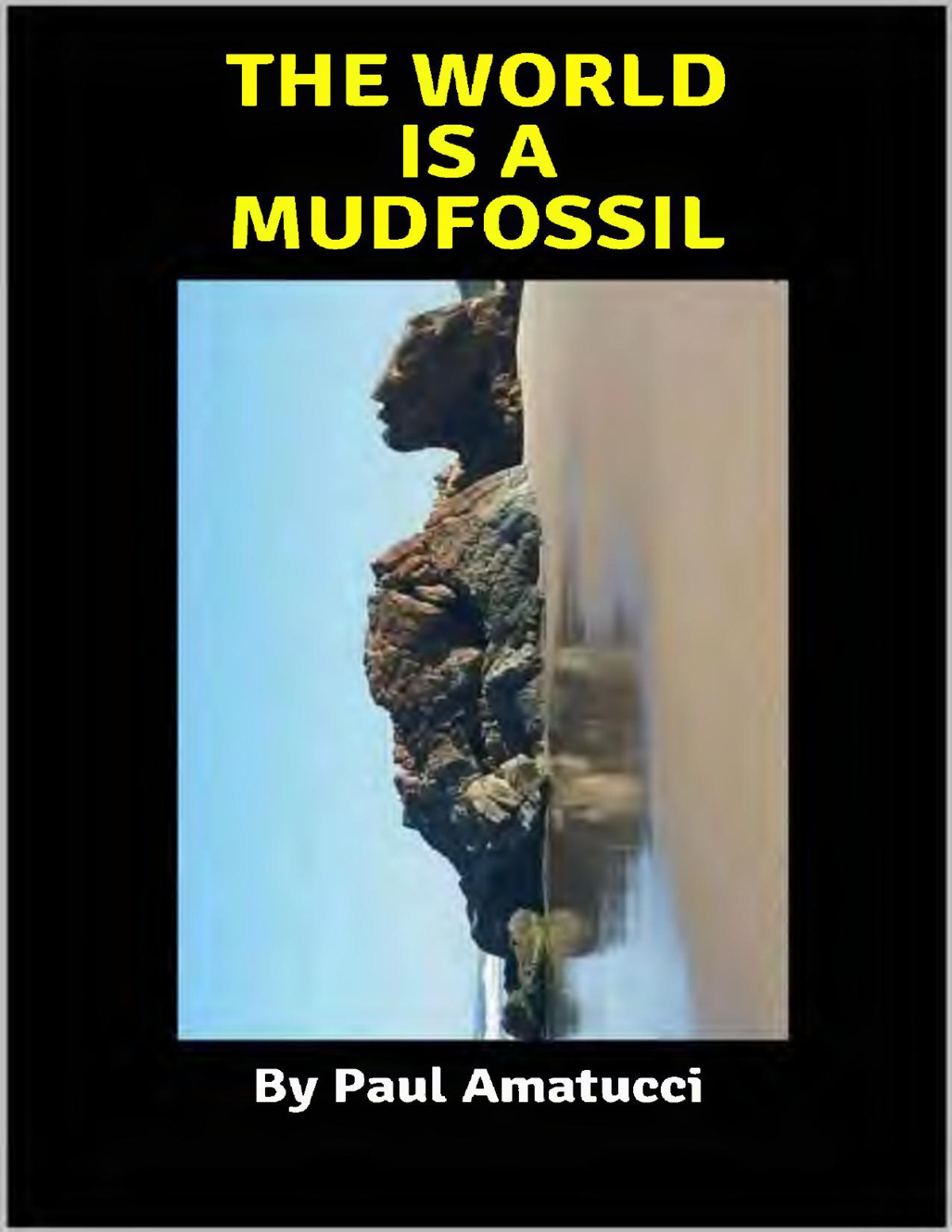 The World Is A Mud Fossil Paul Amatucci