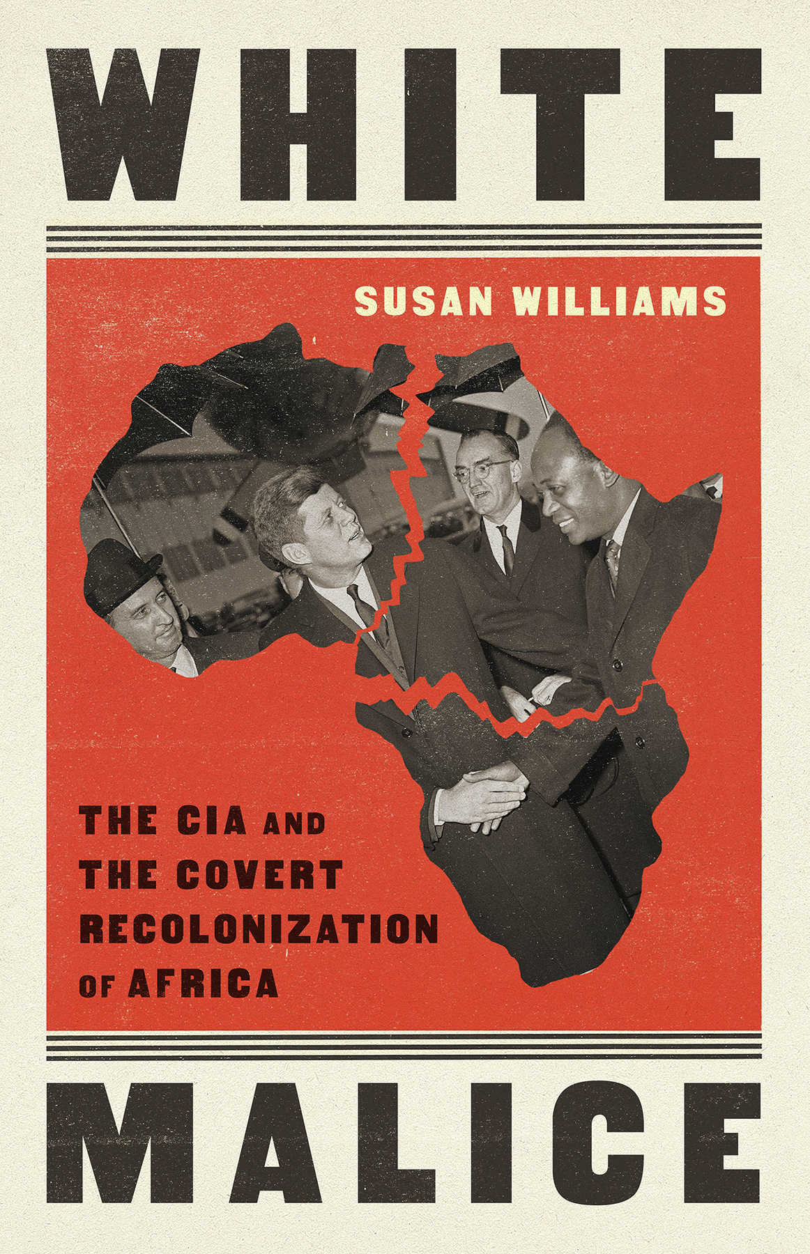 White Malice The Cia And The Covert Recolonization Of Africa Williams