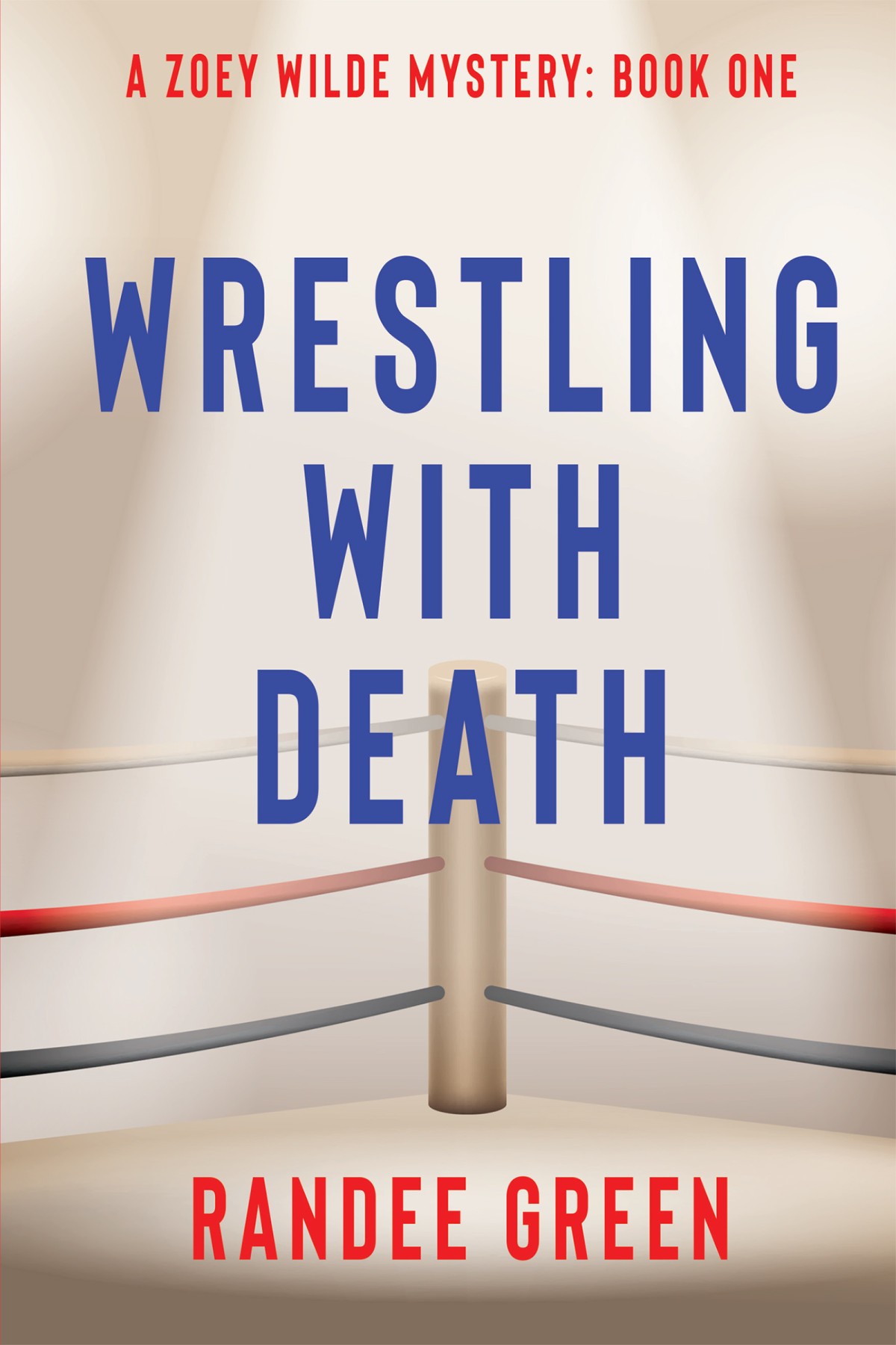 Wrestling With Death Zoey Wilde Mystery Book One Randee Green