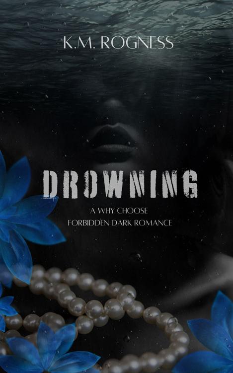 Drowning A Why Choose Forbidden Dark Romance Km Rogness
