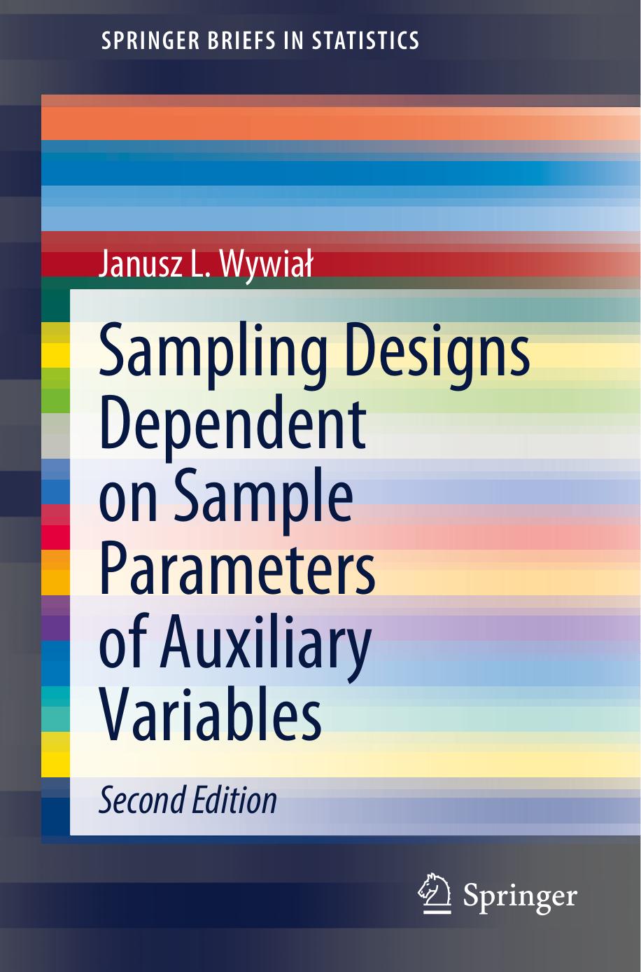 Sampling Designs Dependent On Sample Parameters Of Auxiliary Variables Springerbriefs In Statistics 2nd Edition Janusz L Wywia