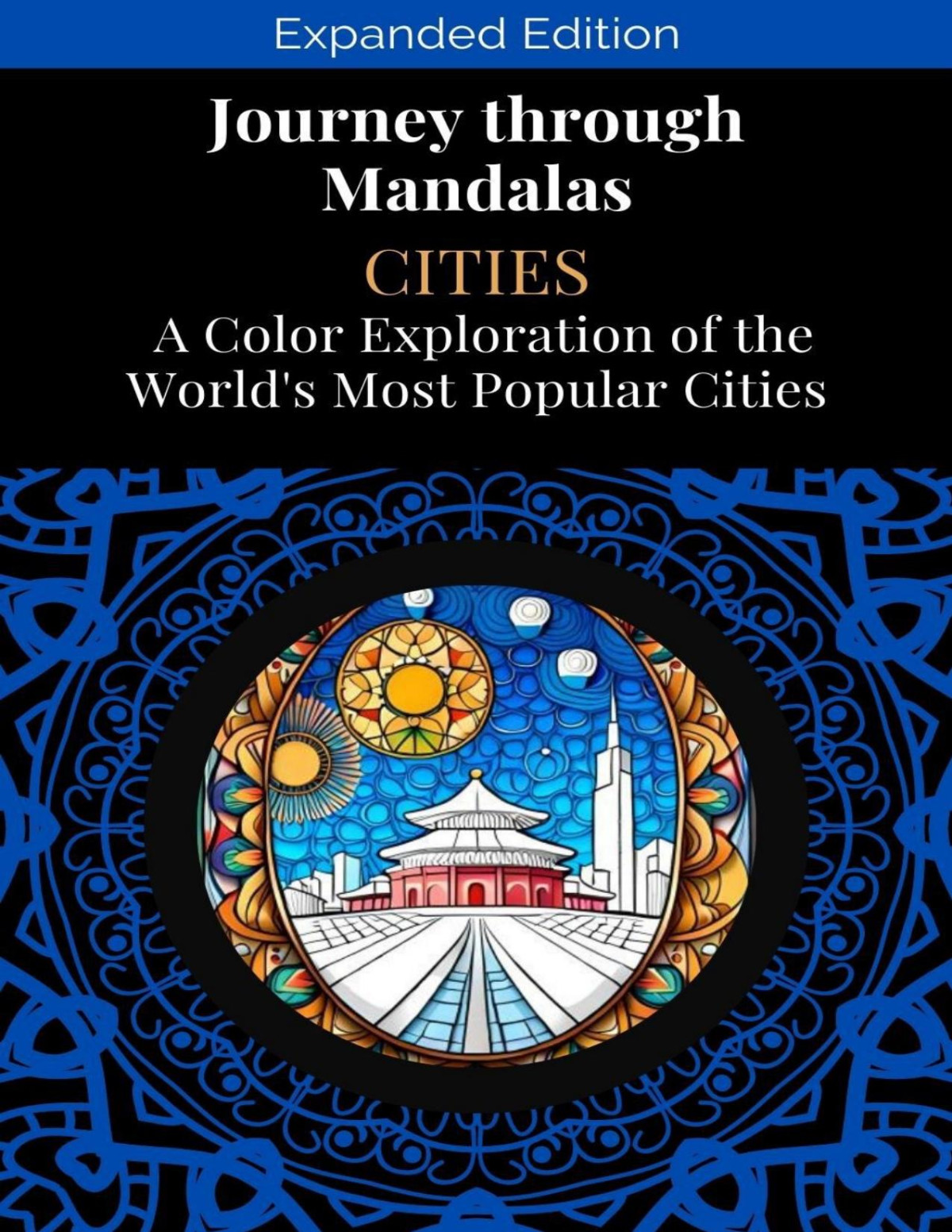 Journey Through Mandalas A Color Exploration Of The Worlds Most Popular Cities Huisman