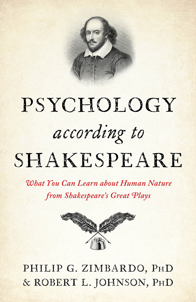 Psychology According To Shakespeare What You Can Learn About Human Nature From Shakespeares Great Plays Philip G Zimbardo