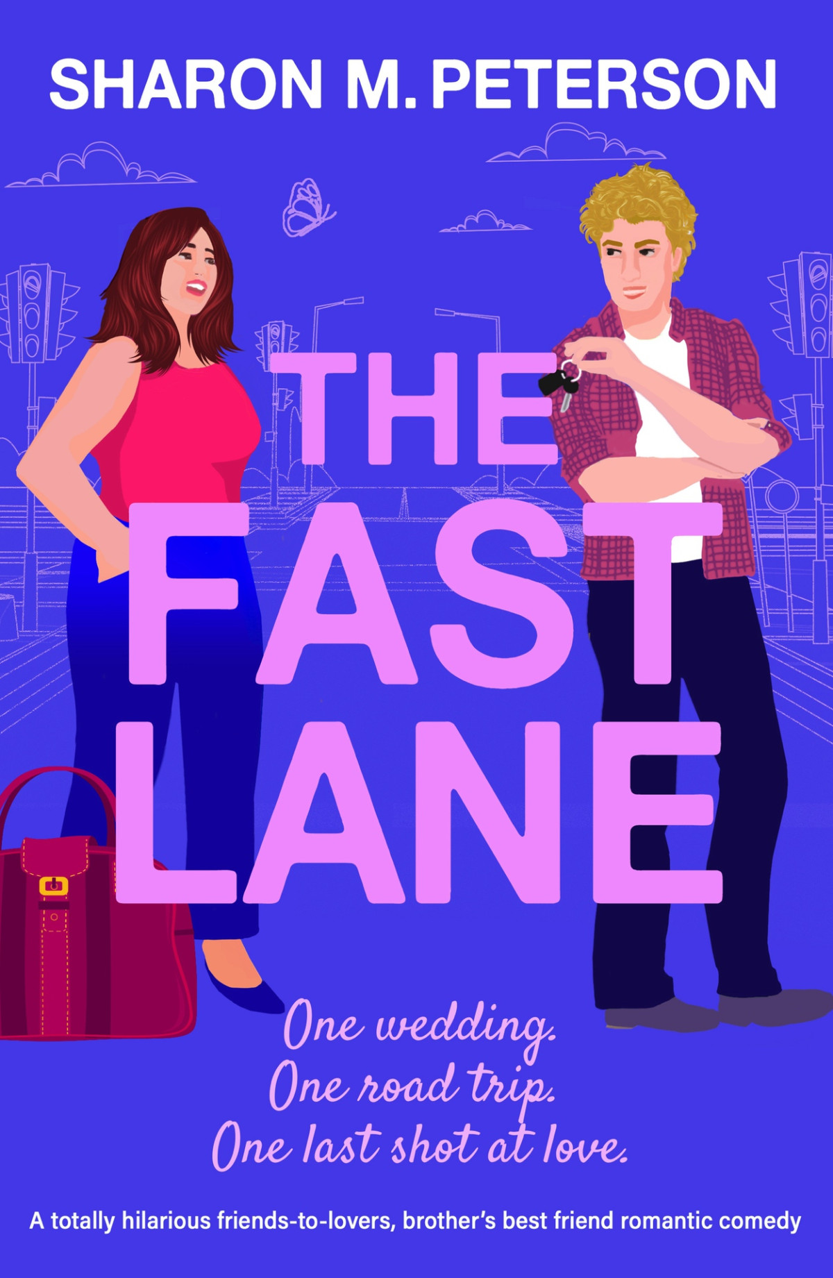 The Fast Lane A Totally Hilarious Friendstolovers Brothers Best Friend Romantic Comedy Two Harts Sharon M Peterson