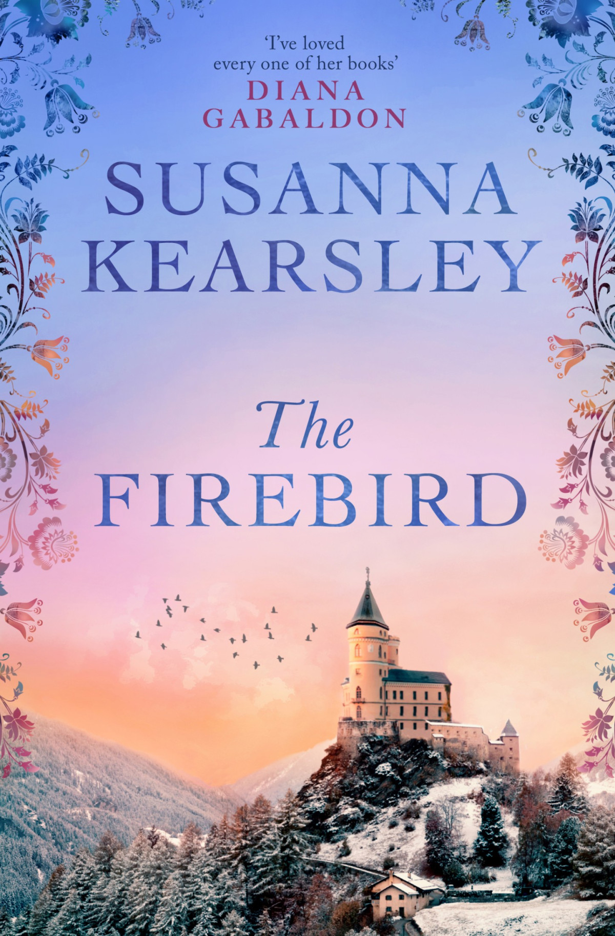 The Firebird A Sweeping Story Of Love Sacrifice Courage And Redemption Susanna Kearsley