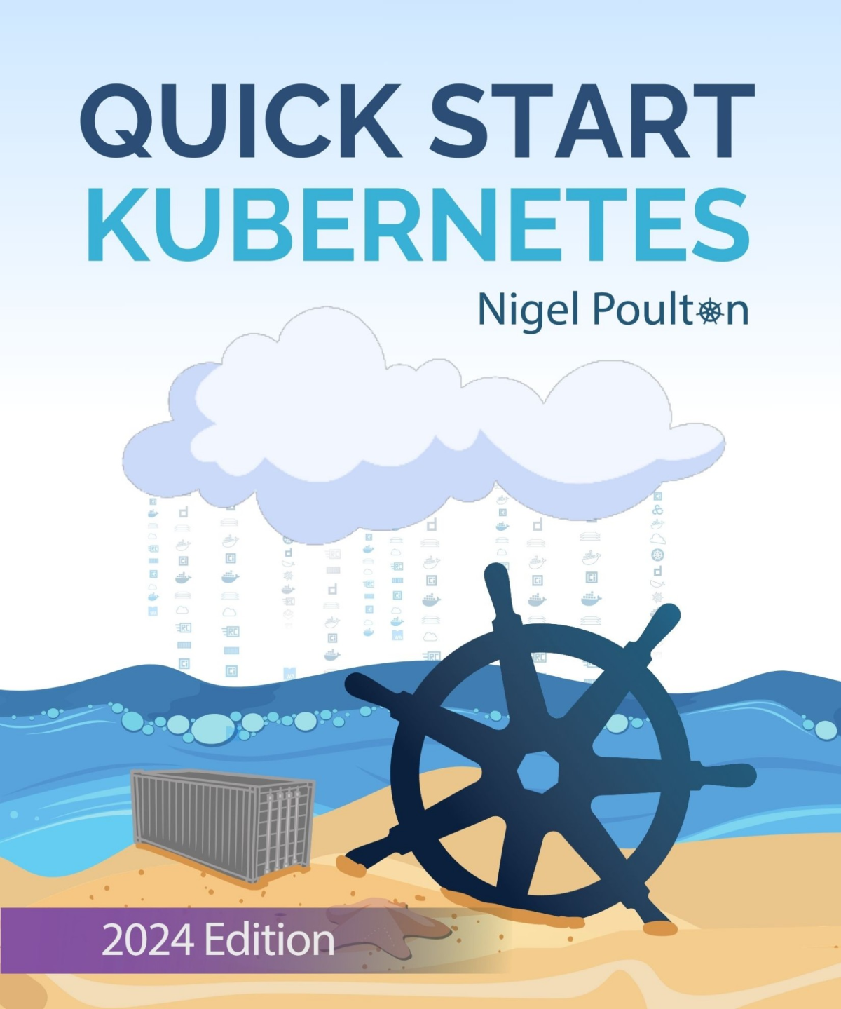 Quick Start Kubernetes 2024 Edition For Raymond Rhine Nigel Poulton
