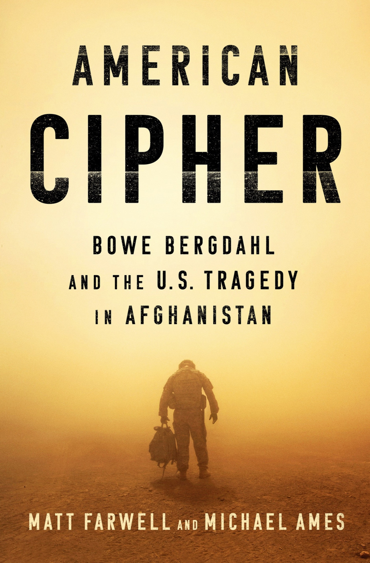 American Cipher Bowe Bergdahl And The Us Tragedy In Afghanistan Matt Farwell Michael Ames