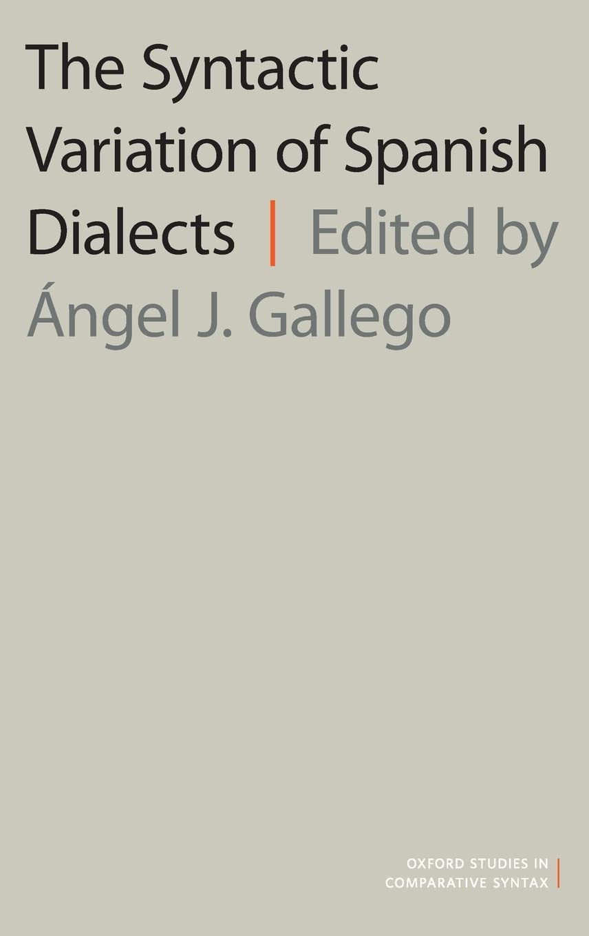 The Syntactic Variation Of Spanish Dialects Illustrated Ngel J Gallego