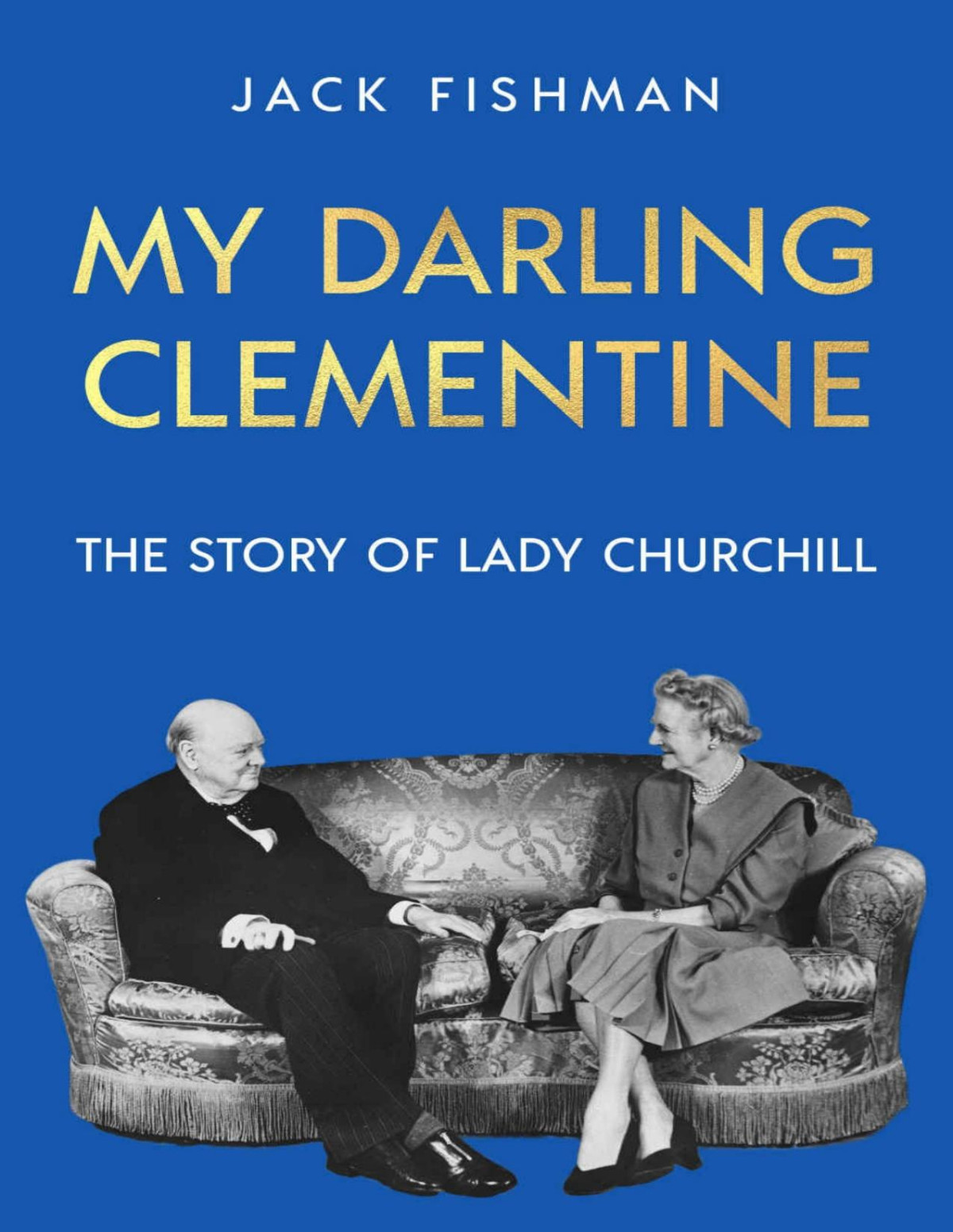 My Darling Clementine The Story Of Lady Churchill Jack Fishman
