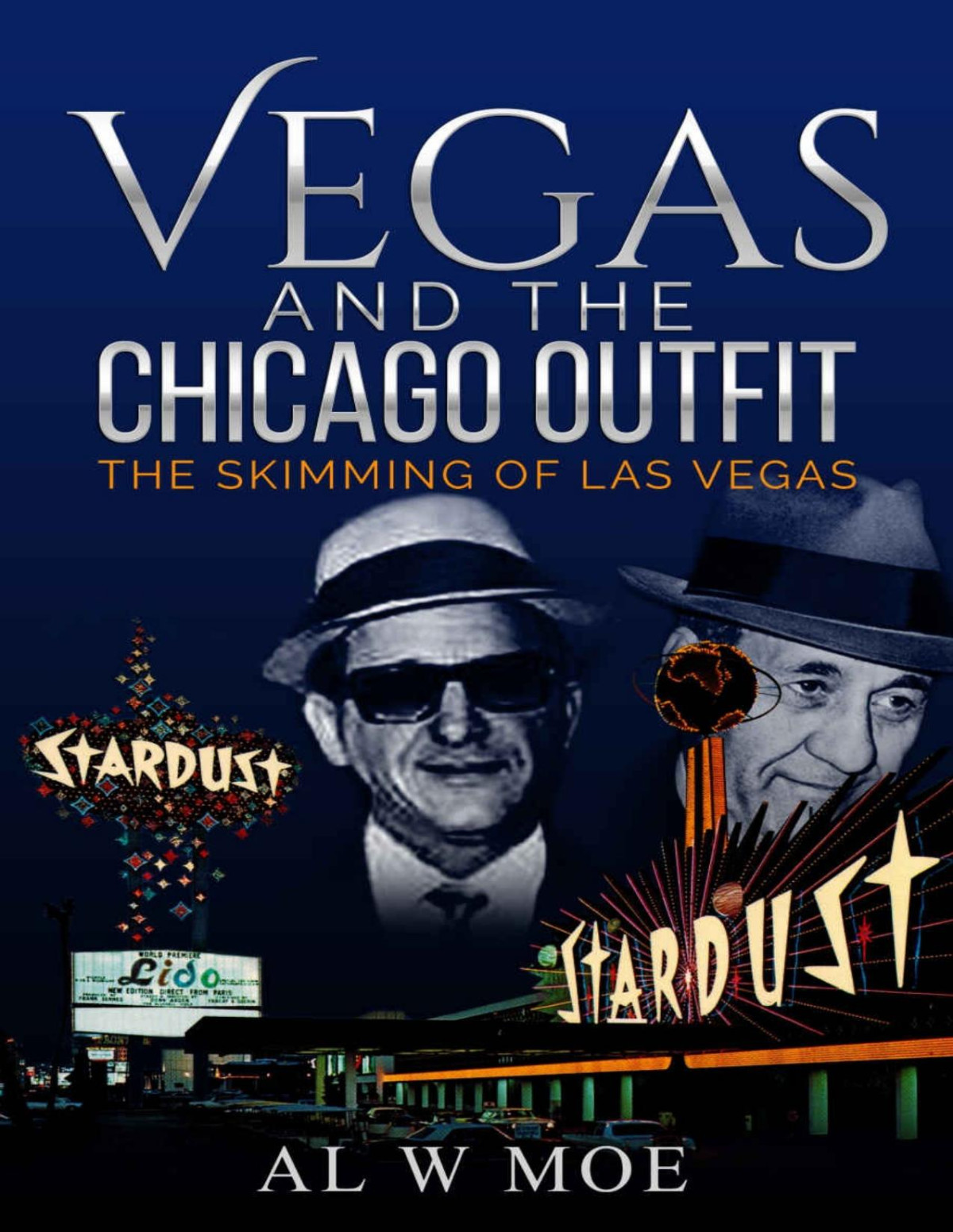 Vegas And The Chicago Outfit The Skimming Of Las Vegas Al W Moe