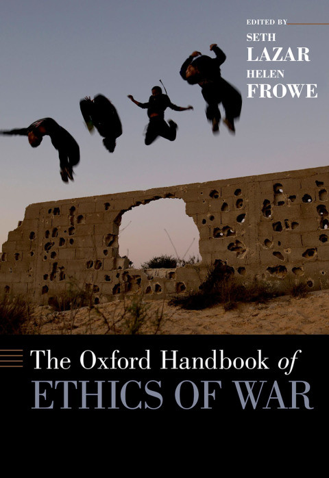 The Oxford Handbook Of Ethics Of War 1st Edition Seth Lazar Helen Frowe