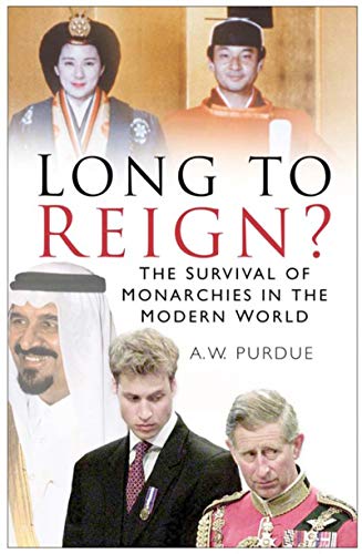 Unsteady Crowns Why The Worlds Monarchies Are Struggling For Survival Uk Ed Aw Purdue