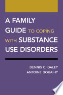 A Family Guide To Coping With Substance Use Disorders Dennis C Daley