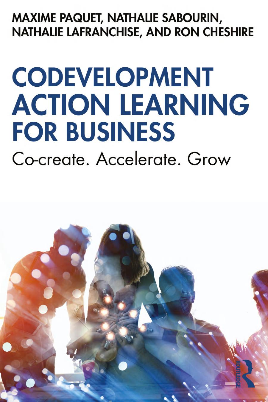 Codevelopment Action Learning For Business Cocreate Accelerate Grow 1st Edition Maxime Paquet Nathalie Sabourin Nathalie Lafranchise Ron Cheshire