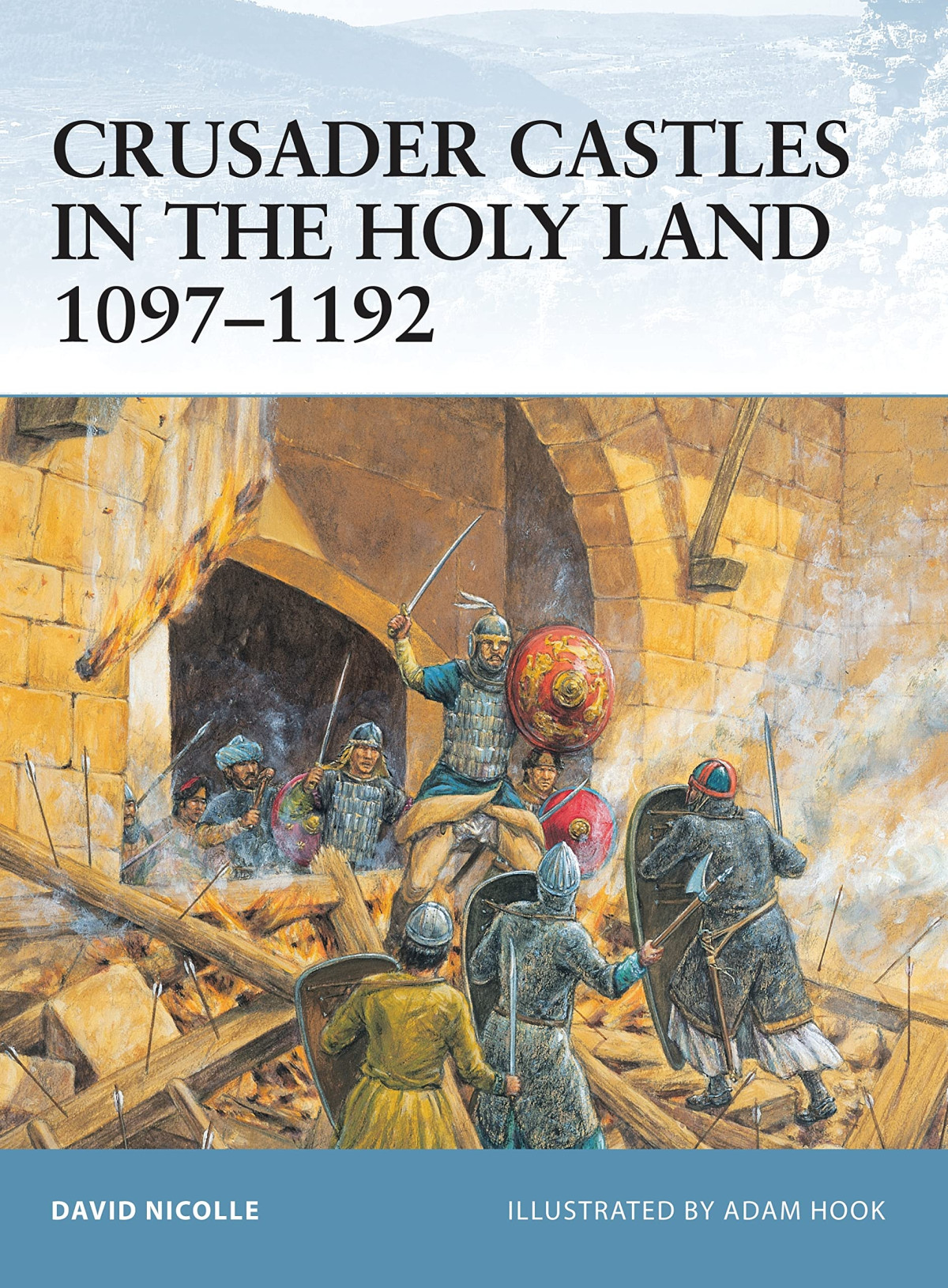 Crusader Castles In The Holy Land 10971192 Illustrated David Nicolle