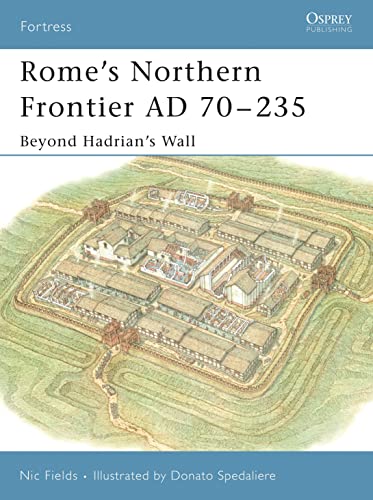 Romes Northern Frontier Ad 70235 Beyond Hadrians Wall Illustrated Nic Fields