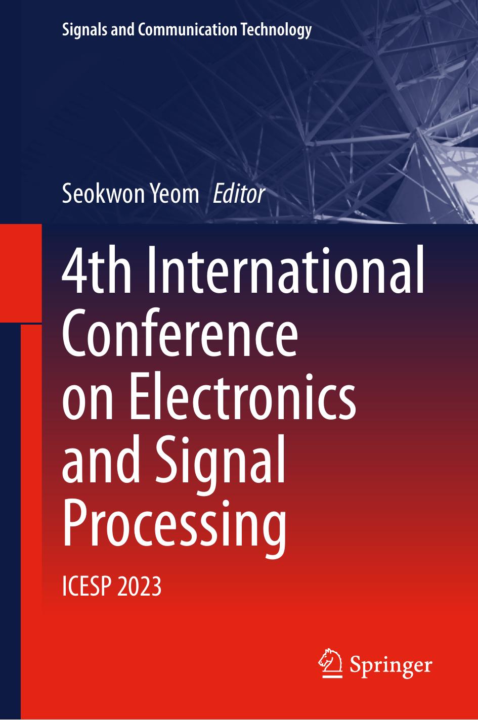 4th International Conference On Electronics And Signal Processing Icesp 2023 1st Edition Seokwon Yeom