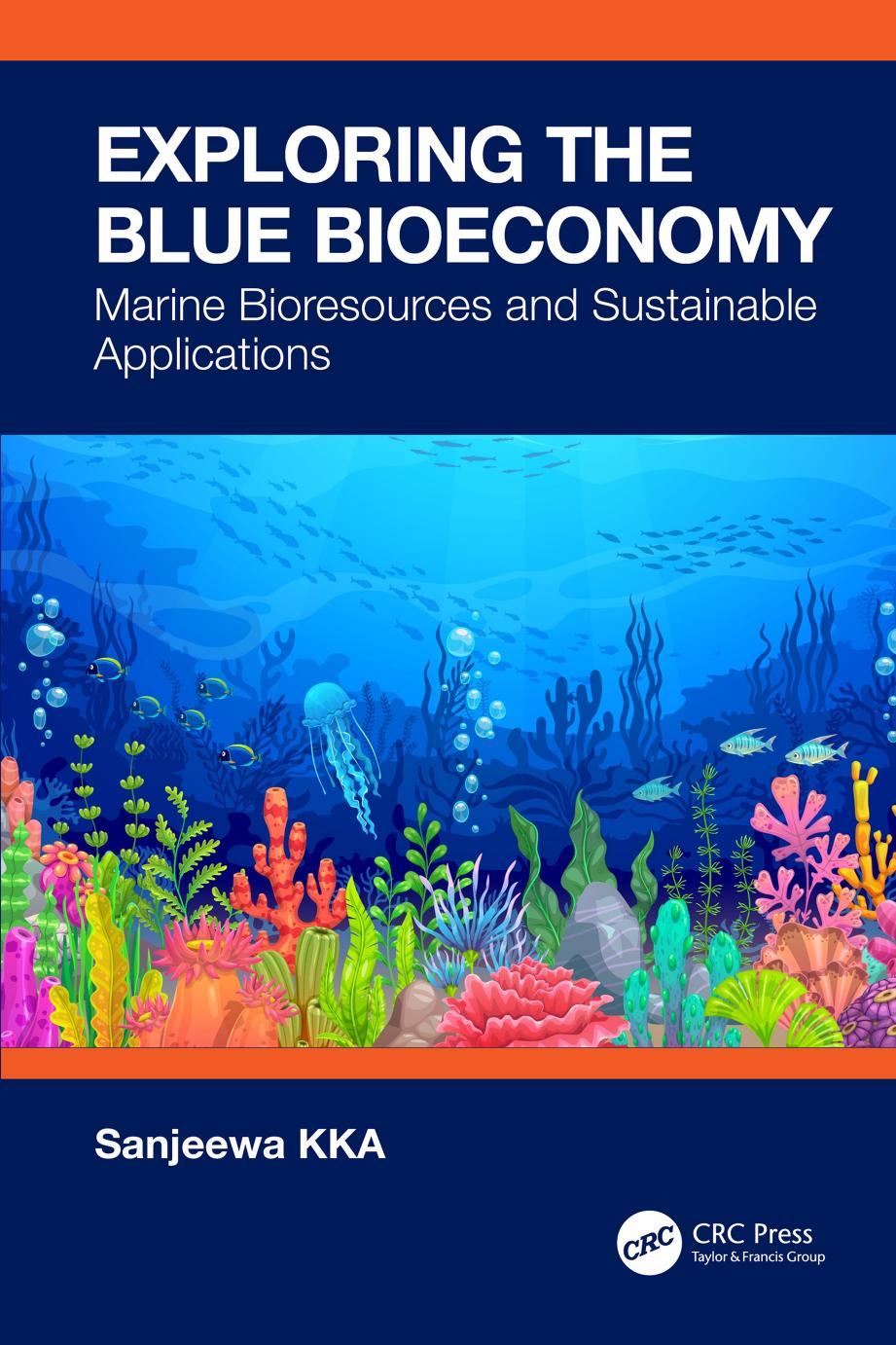 Exploring The Blue Bioeconomy Marine Bioresources And Sustainable Applications Sanjeewa Kka