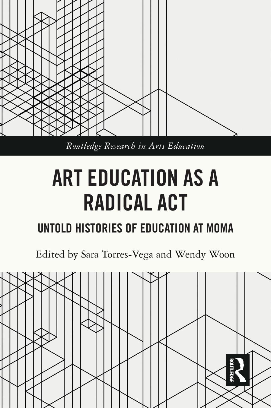 Art Education As A Radical Act 1st Edition Sara Torresvega Wendy Woon