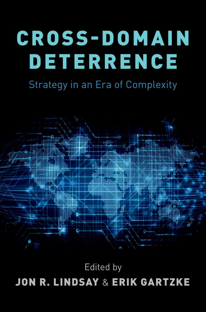 Crossdomain Deterrence Strategy In An Era Of Complexity Illustrated Eric Gartzke