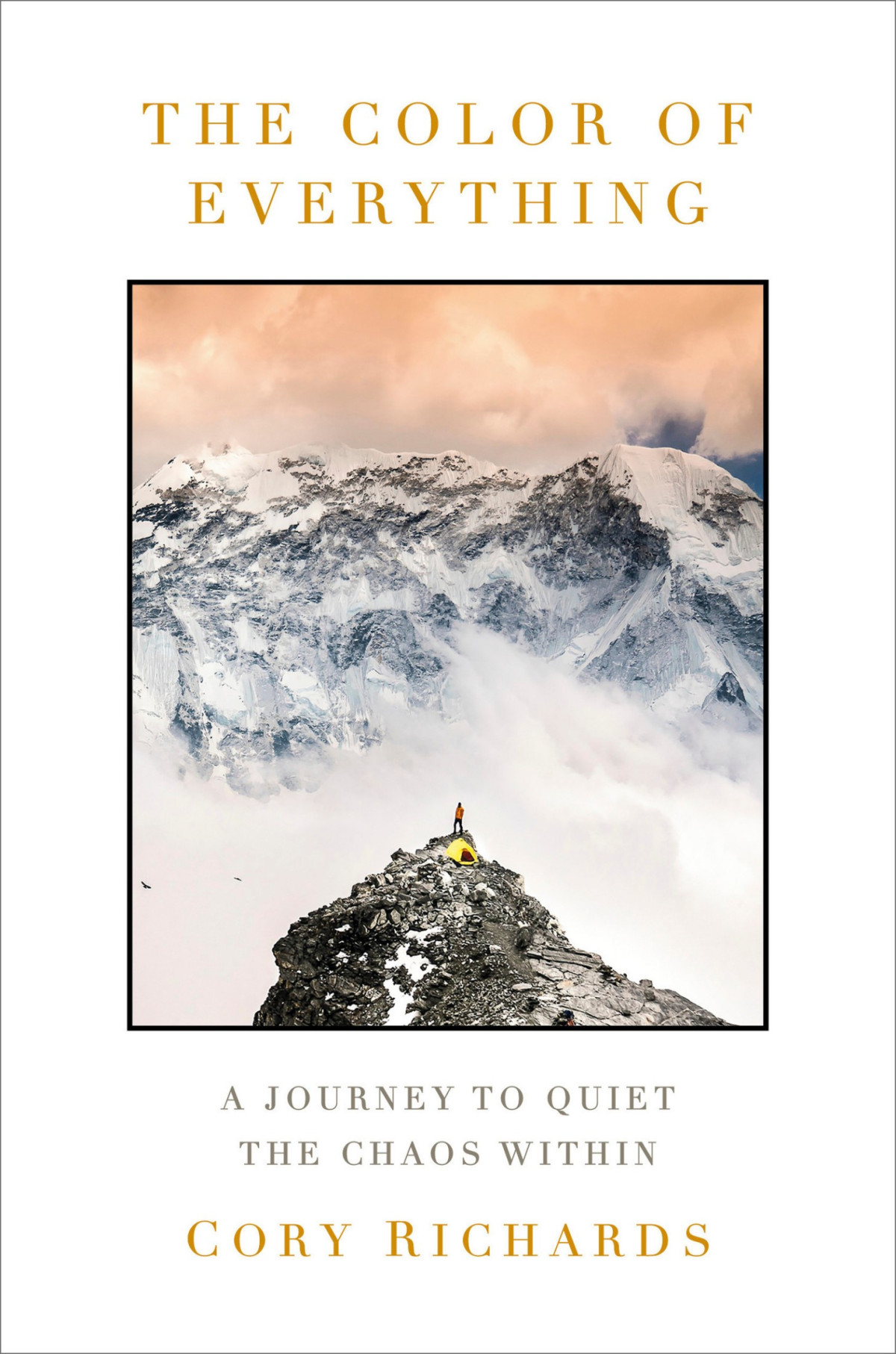 The Color Of Everything A Journey To Quiet The Chaos Within Cory Richards