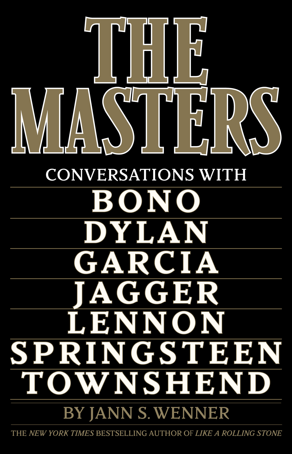 The Masters Conversations With Dylan Lennon Jagger Townshend Garcia Bono And Springsteen Jann S Wenner