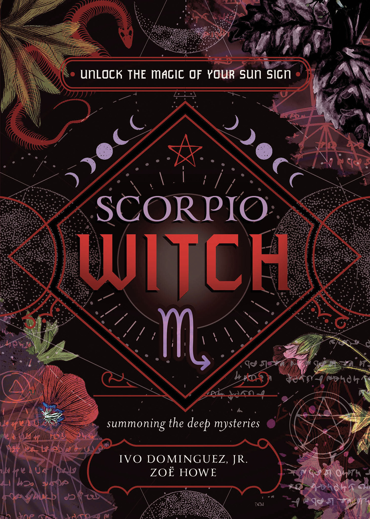 Scorpio Witch Unlock The Magic Of Your Sun Sign Ivo Dominguez Zoe Howe