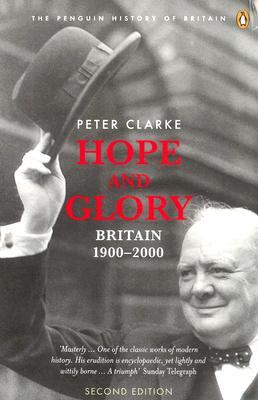 Hope And Glory Britain 19002000 Updated To Cover 19922002 Penguin History Of Britain Clarke