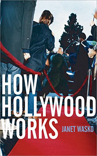 How Hollywood Works First Edition Janet Wasko