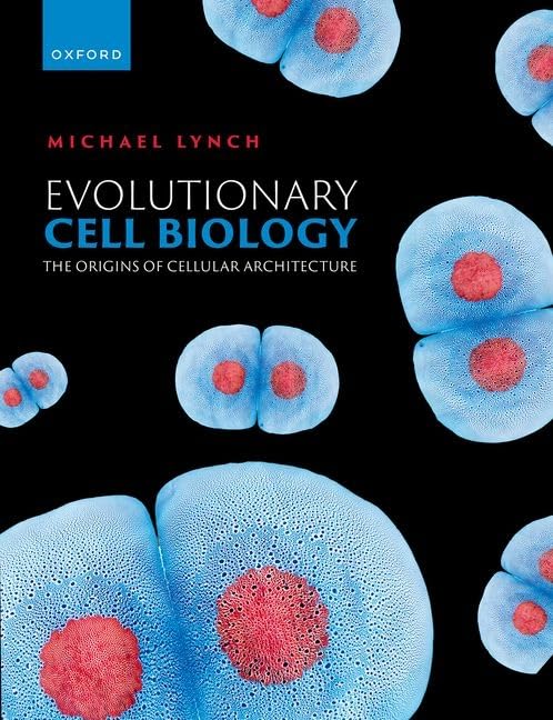 Evolutionary Cell Biology The Origins Of Cellular Architecture Michael R Lynch
