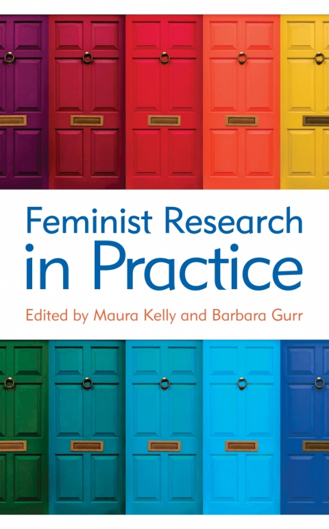 Feminist Research In Practice 1st Edition Maura Kelly Barbara Gurr