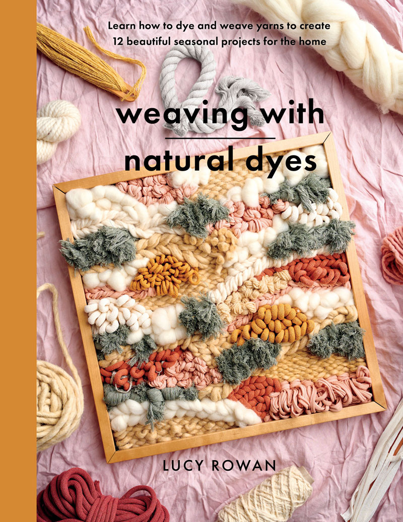 Weaving With Natural Dyes Lucy Rowan