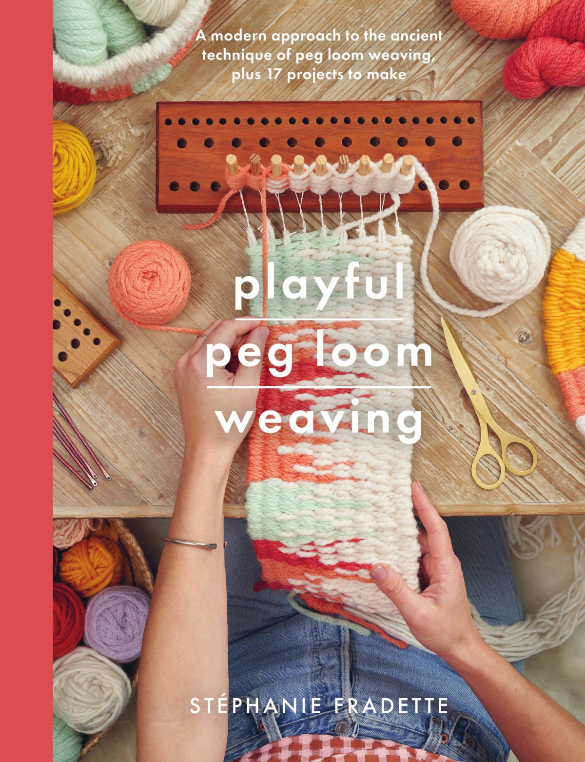 Playful Peg Loom Weaving Stephanie Fradette