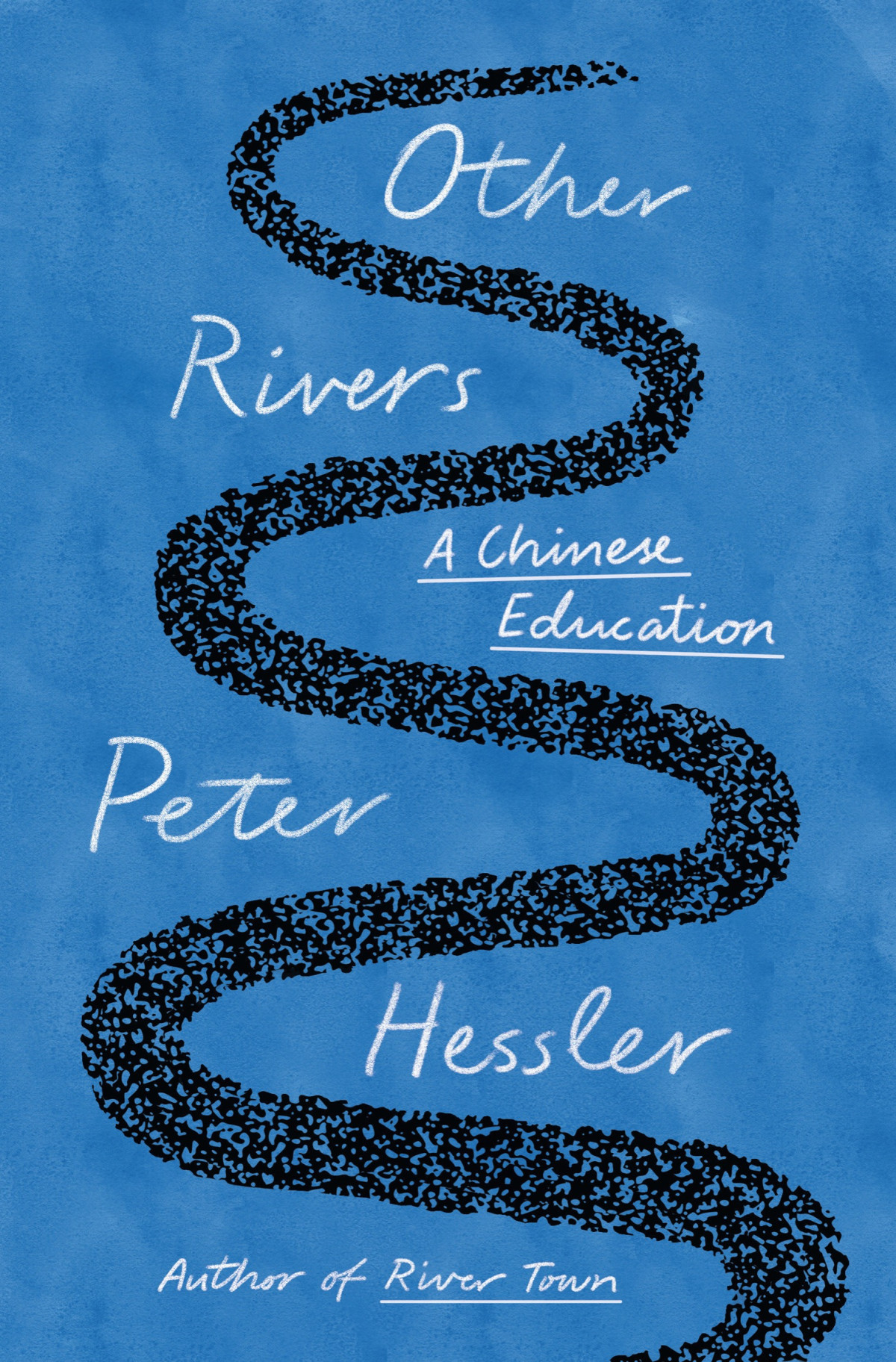 Other Rivers A Chinese Education Peter Hessler