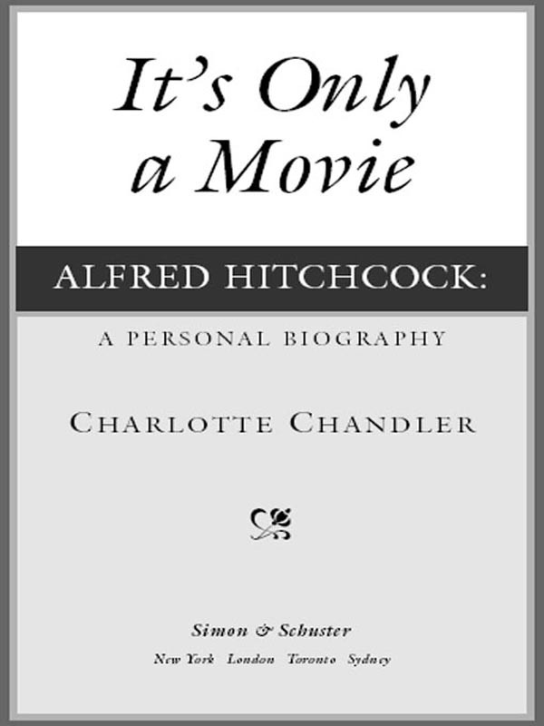 Its Only A Movie Alfred Hitchcock A Personal Biography Charlotte Chandler