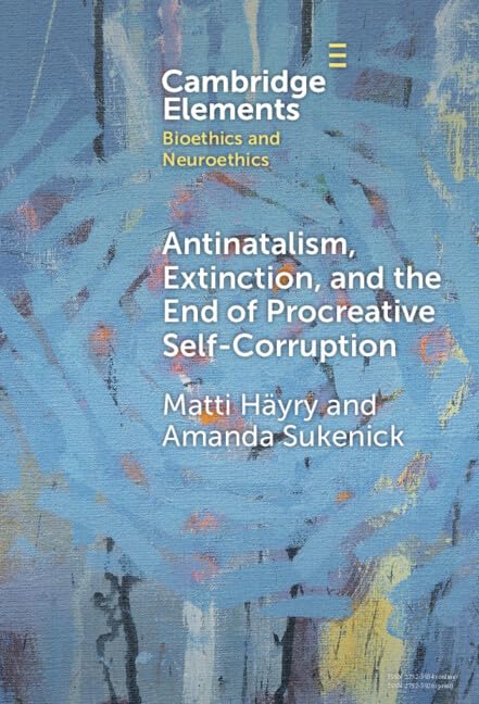 Antinatalism Extinction And The End Of Procreative Selfcorruption Matti Häyry