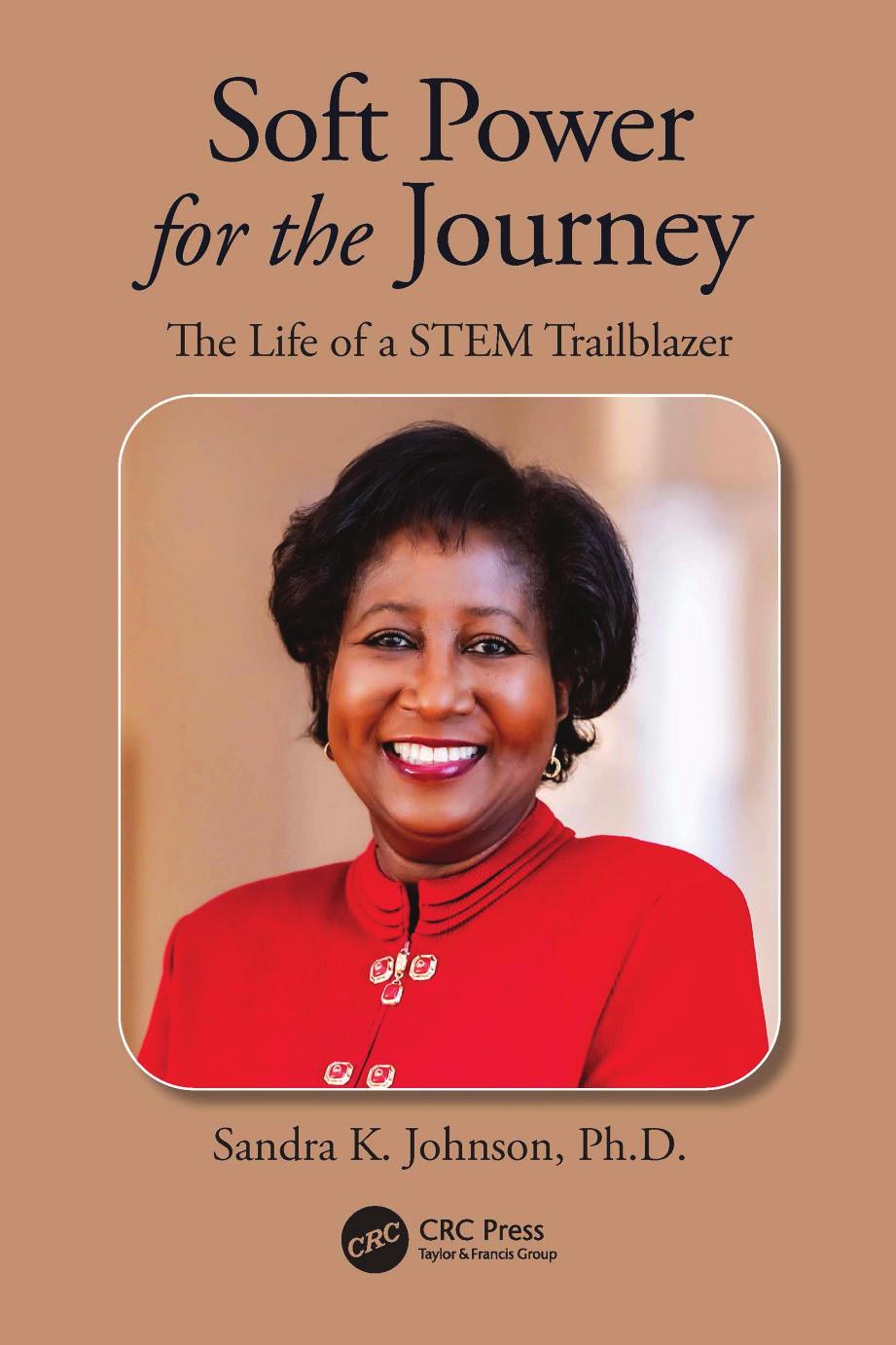 Soft Power For The Journey The Life Of A Stem Trailblazer Sandra K Johnson