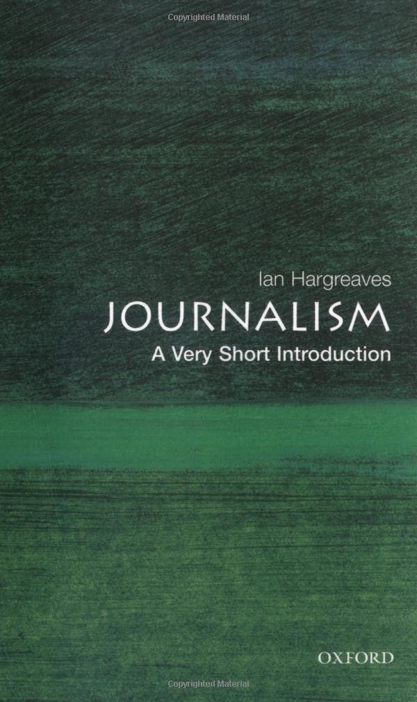 Journalism A Very Short Introduction Ian Hargreaves
