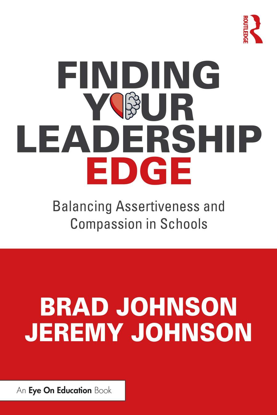 Finding Your Leadership Edge Balancing Assertiveness And Compassion In Schools Brad Johnson Jeremy Johnson