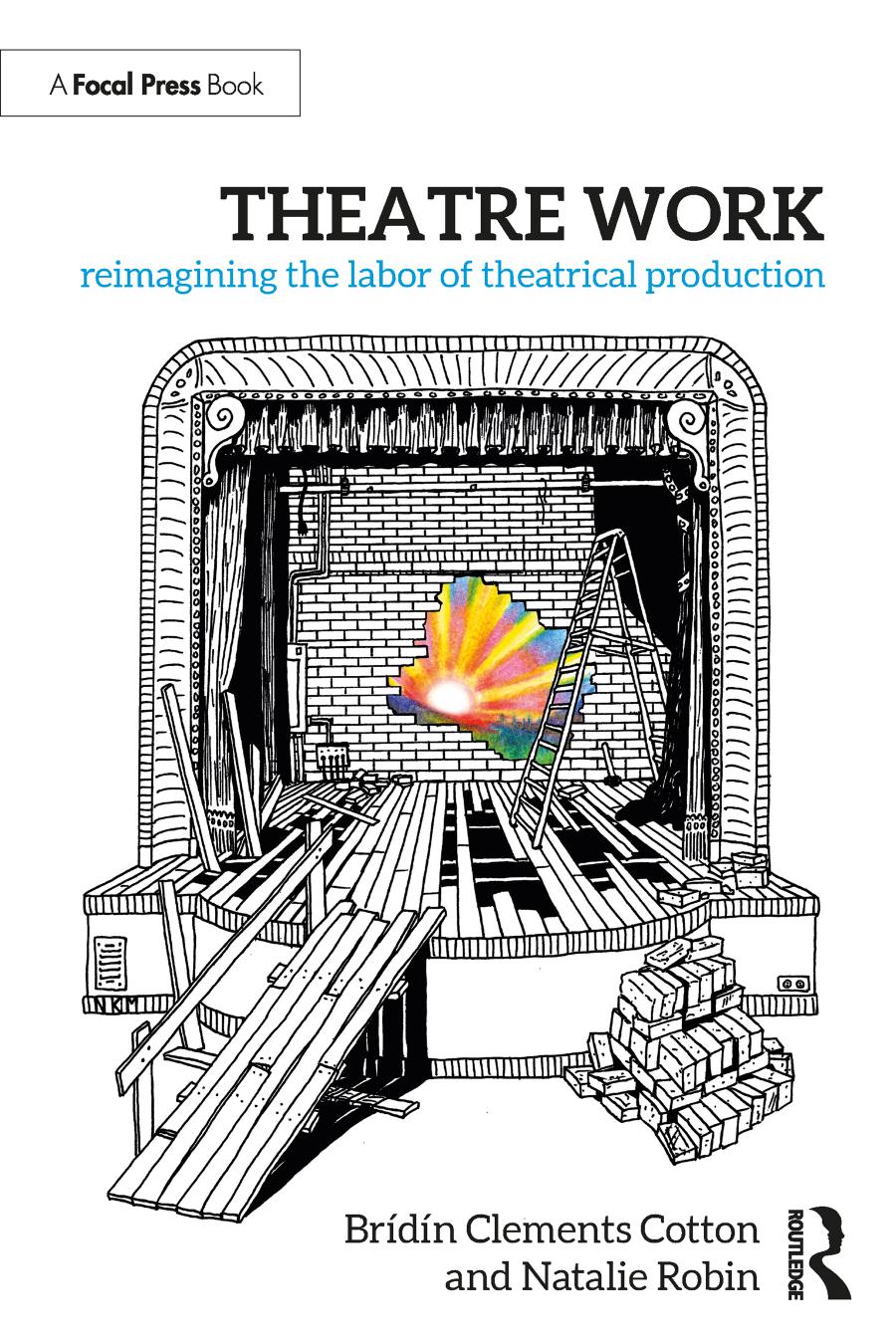 Theatre Work Reimagining The Labor Of Theatrical Production 1st Edition Brdn Clements Cotton