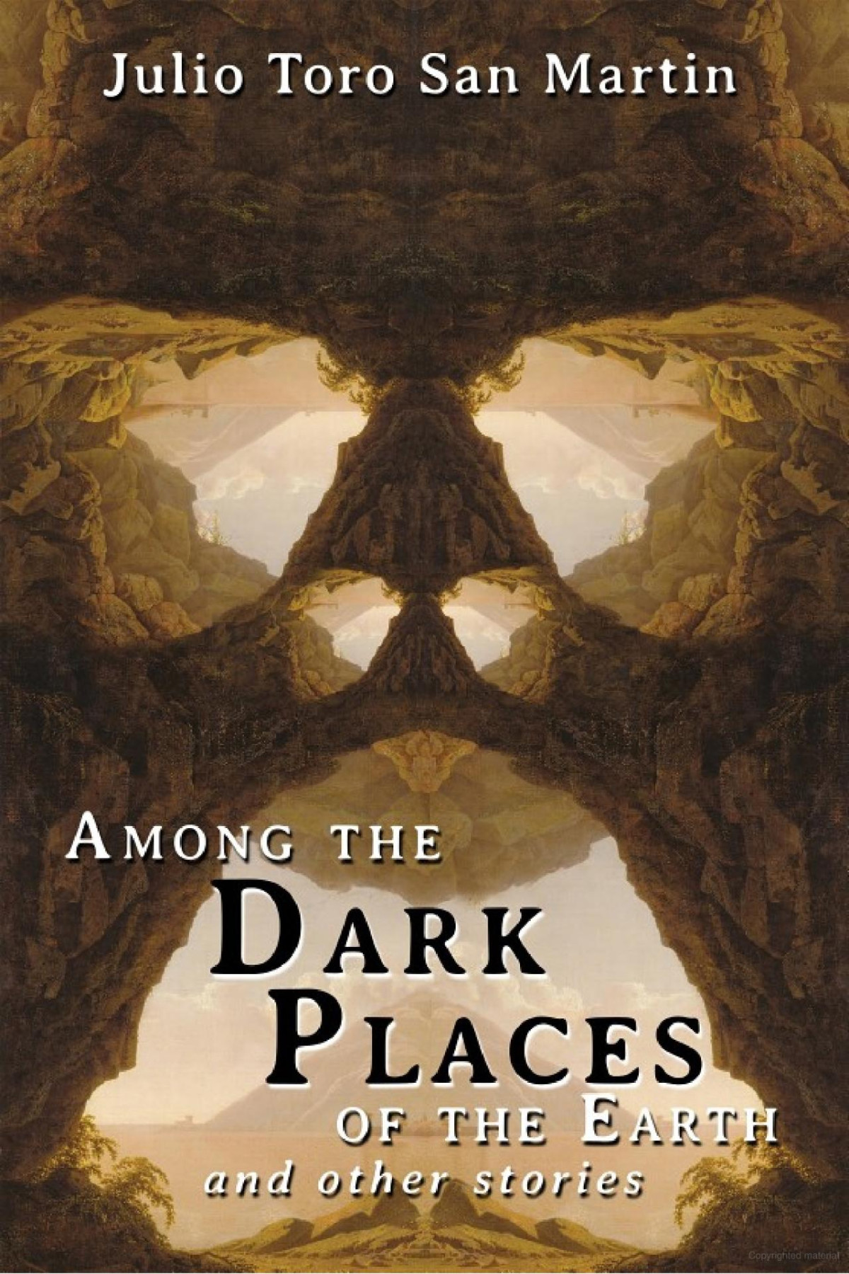 Among Thedark Places Of The Earth And Otherstories 1st Edition Julio Toro San Martin