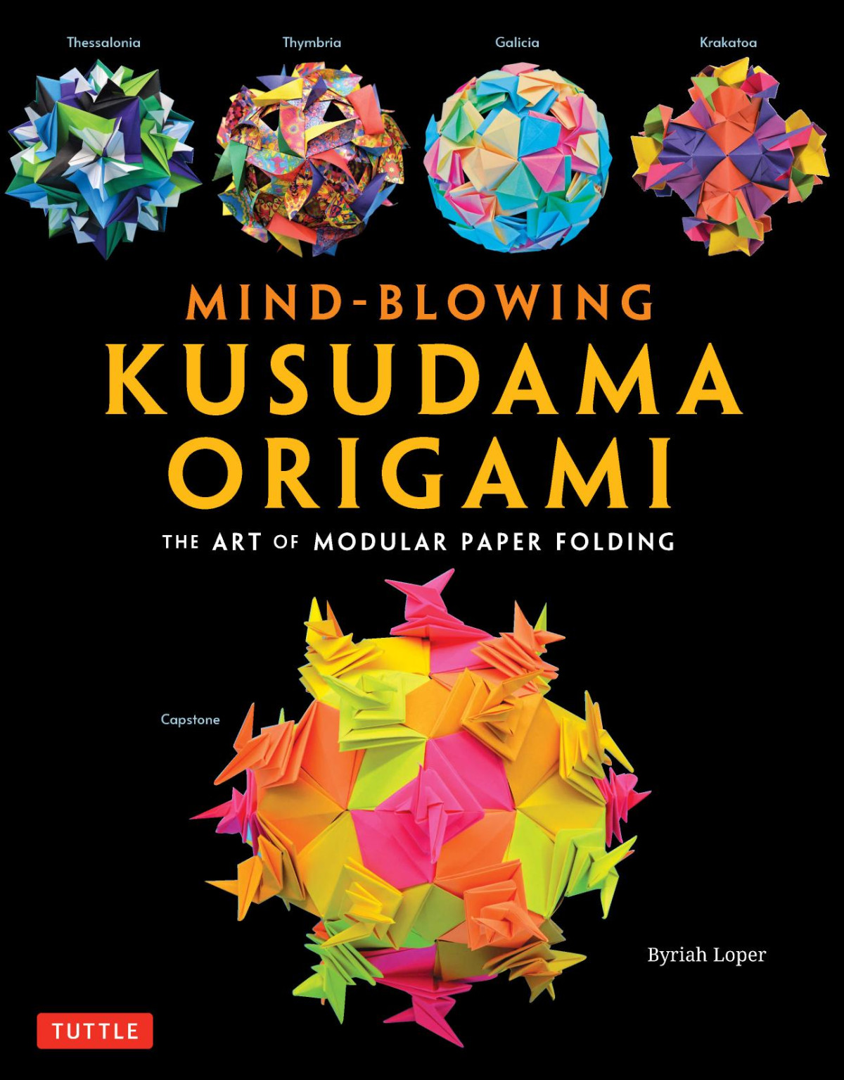 Mindblowing Kusudama Origami The Art Of Modular Paper Folding Byriah Loper