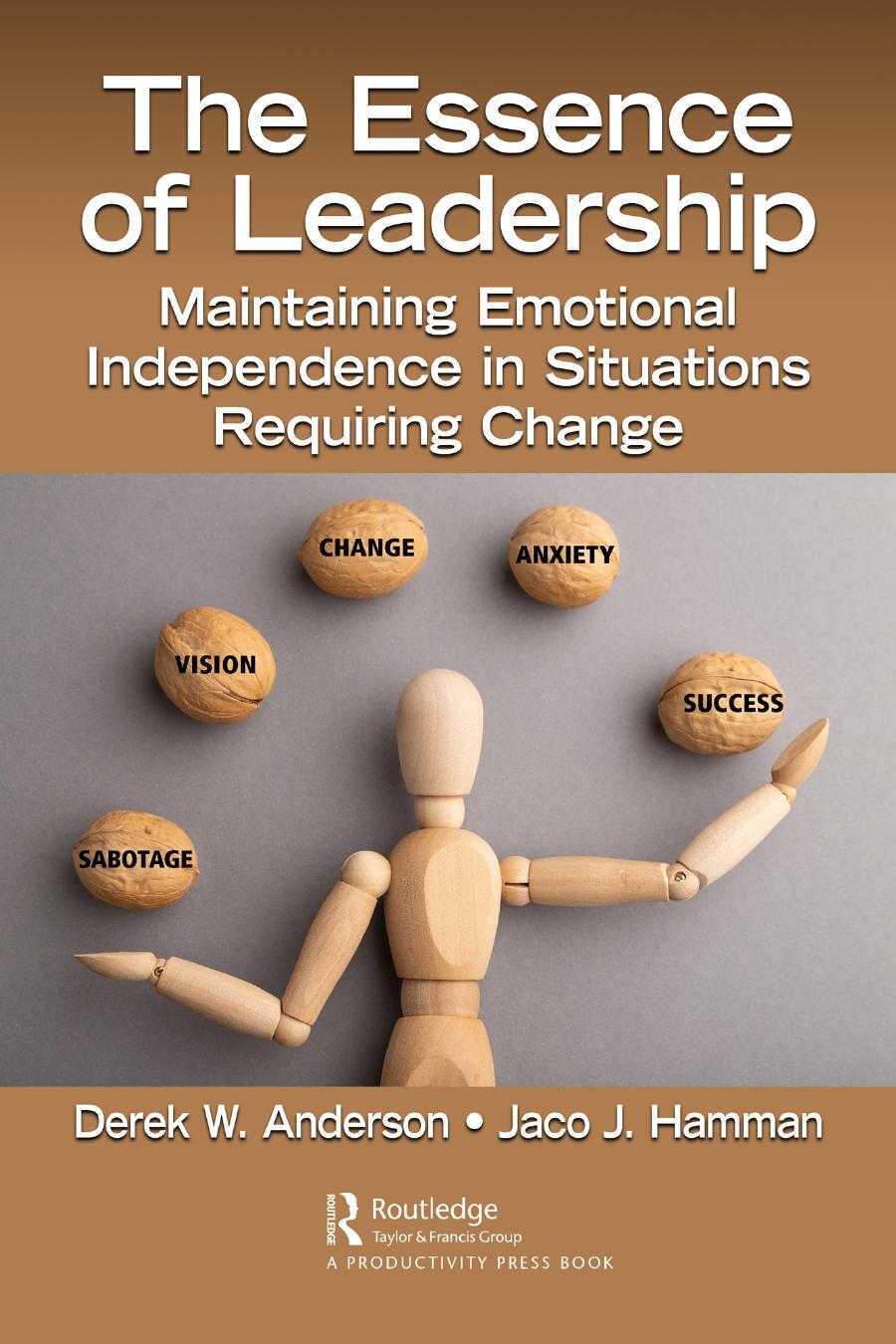 The Essence Of Leadership Maintaining Emotional Independence In Situations Requiring Change 1st Edition Derek W Anderson Jaco J Hamman