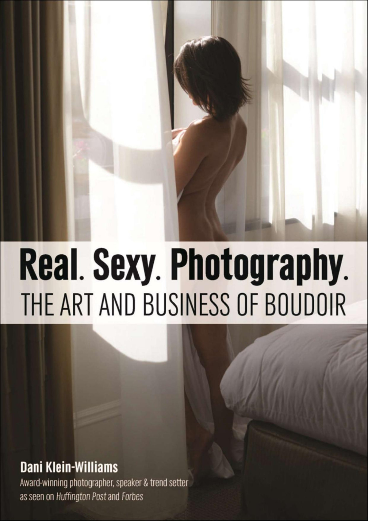 Real Sexy Photography 2nd Edition Dani Kleinwilliams