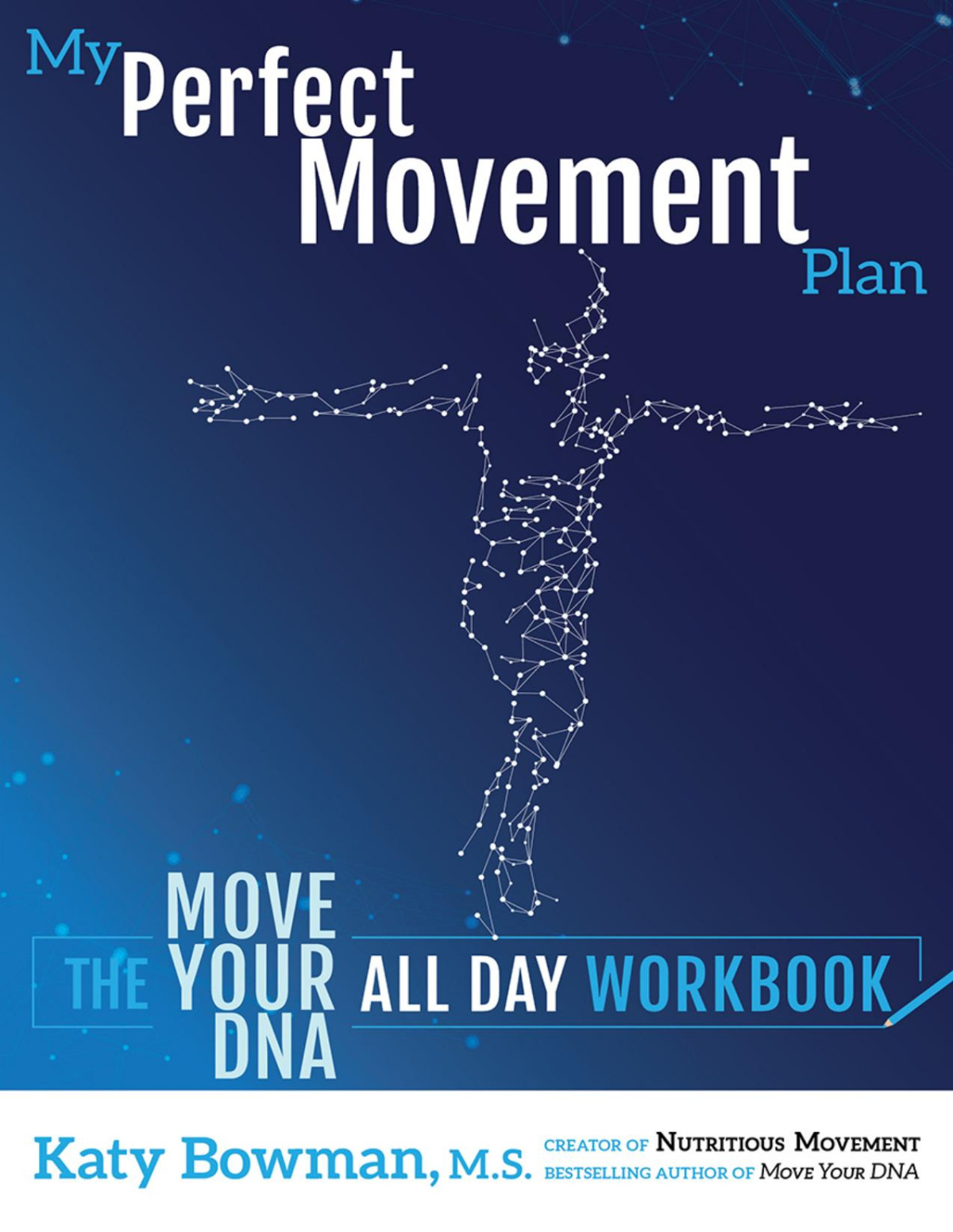 My Perfect Movement Plan Workbook Katy Bowman