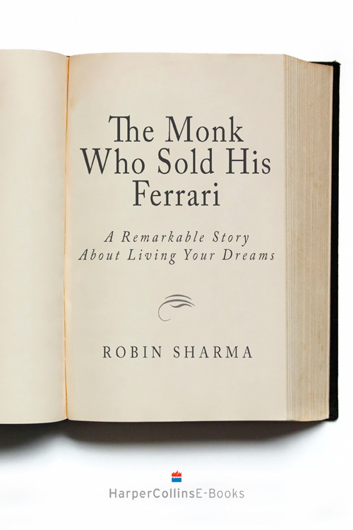 The Monk Who Sold His Ferrari A Remarkable Story About Living Your Dreams Robin Sharma